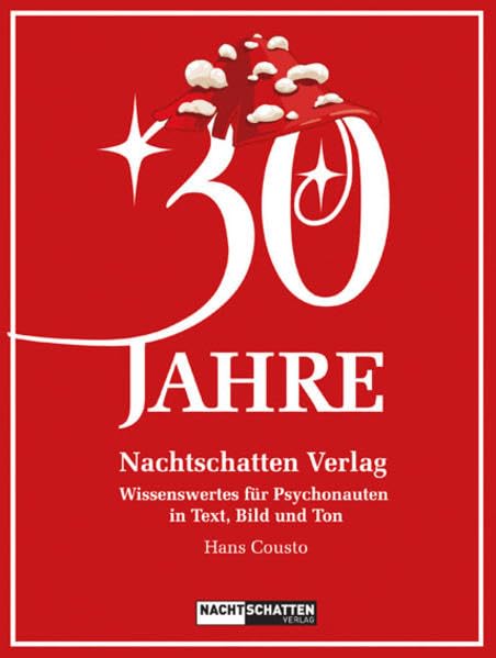 30 Jahre Nachtschatten Verlag: Wissenswertes für Psychonauten in Text, Bild und Ton Media & Communication