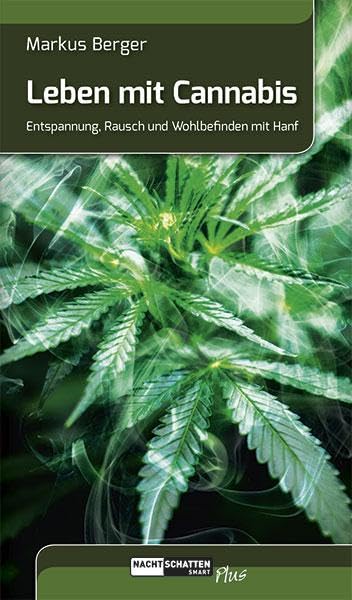 Leben mit Cannabis: Entspannung, Rausch und Wohlbefinden mit Hanf Lifestyle