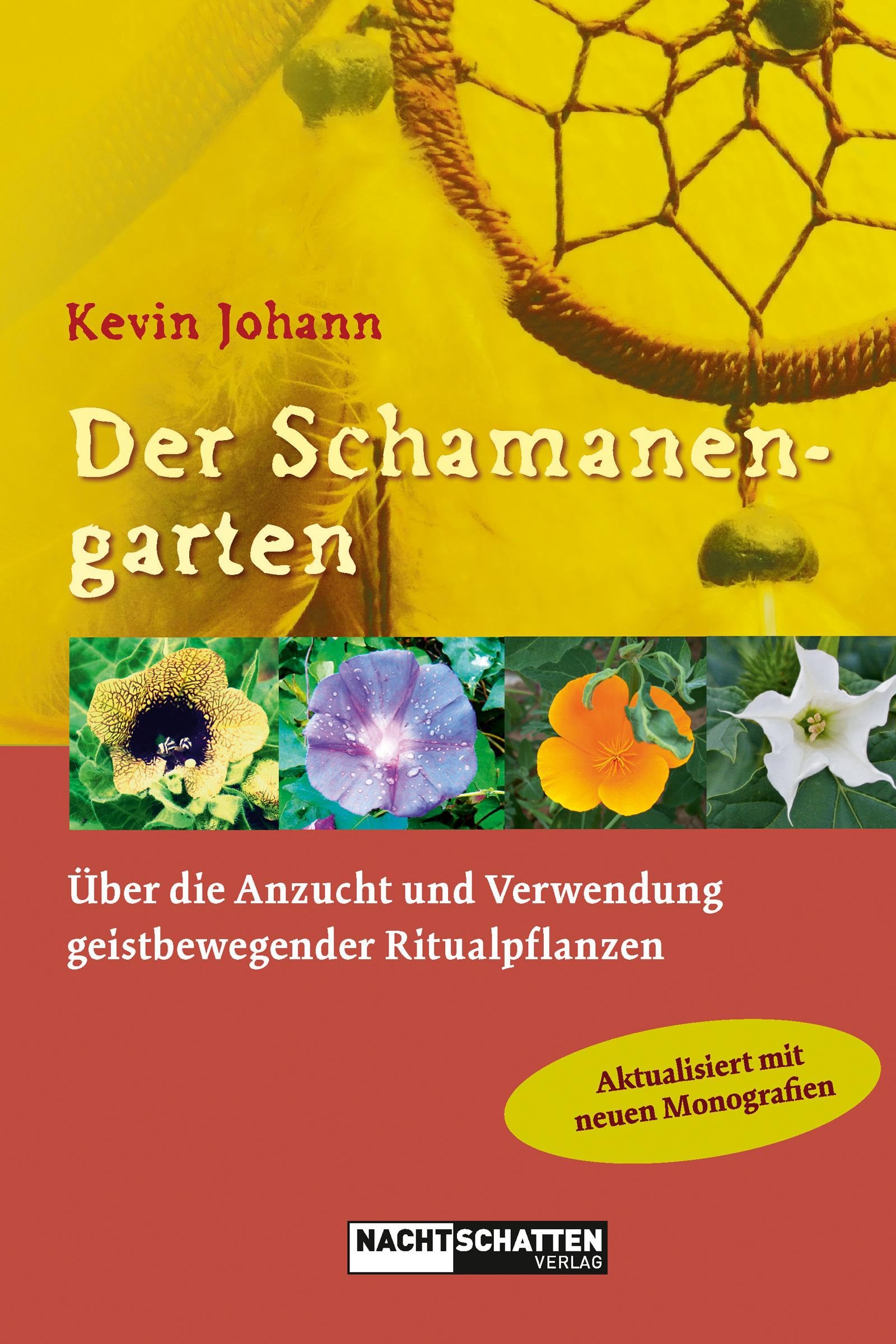 Der Schamanengarten: Über die Anzucht und Verwendung geistbewegender Ritualpflanzen Garden & Plants