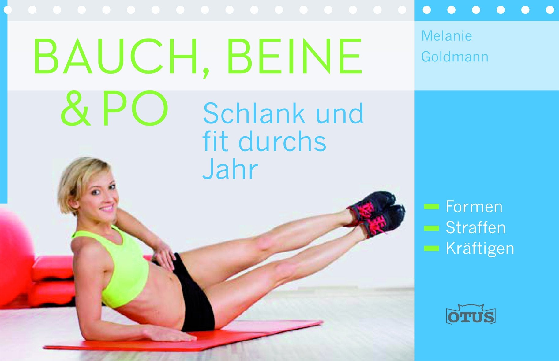Bauch, Beine & Po: Schlank und fit durchs Jahr. Formen, Straffen, Kräftigen Health, Nutrition & Fitness
