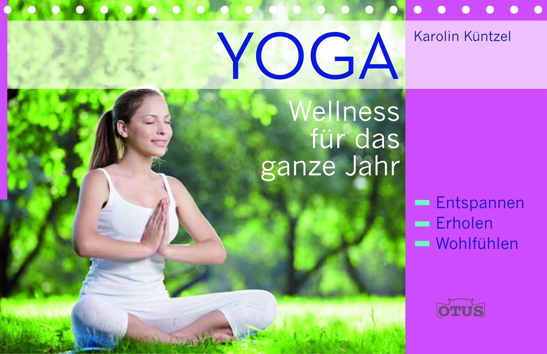 Spiralkalender Yoga: Wellness für das ganze Jahr. Entspannen - Erholen - Wohlfühlen Lifestyle