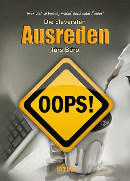 Die cleversten Ausreden fürs Büro: Wer viel arbeitet, macht auch viele Fehler! Leisure, Home & Garden