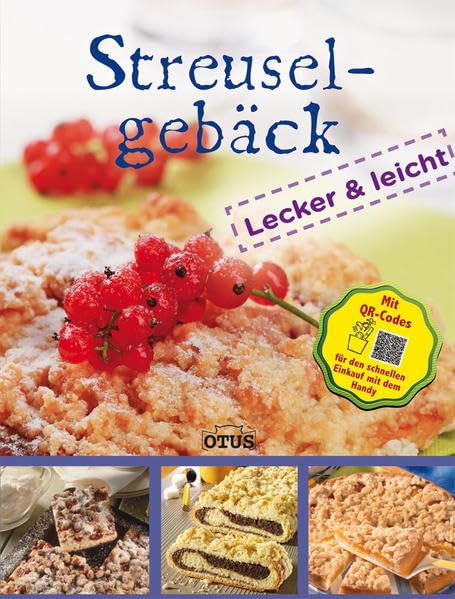 Streuselgebäck: Lecker & leicht: Lecker & Leicht. Mit QR-Codes für den schnellen Einkauf mit dem Handy Leisure, Home & Garden