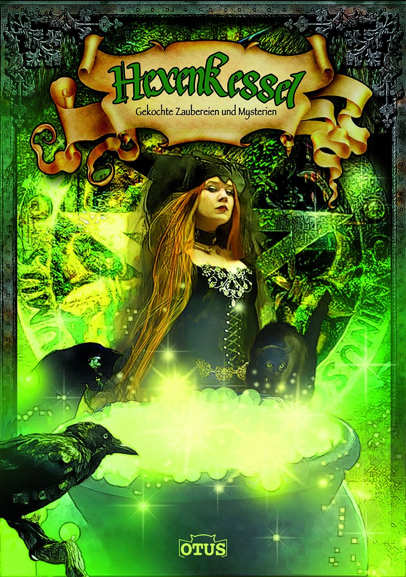 Hexenkessel: Verwunschene und mystische Rezepturen Cooking & Enjoying
