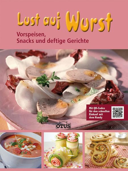 Lust auf Wurst: Vorspeisen, Snacks und deftige Gerichte: Vorspeise, Snacks und deftige Gerichte. Mit QR-Codes für den schnellen Einkauf mit dem Handy Leisure, Home & Garden