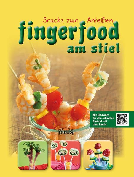 Fingerfood am Stiel: Snacks zum Anbeißen. Mit QR-Codes Leisure, Home & Garden