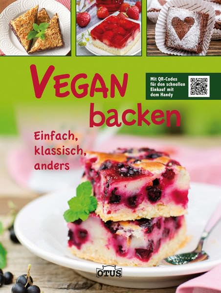 Vegan backen: Einfach, klassisch, anders: Einfach, klassisch, anders. Mit QR-Codes Leisure, Home & Garden Books