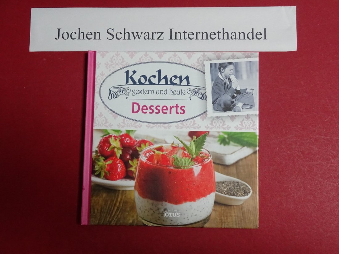 Kochen gestern und heute: Desserts Leisure, Home & Garden