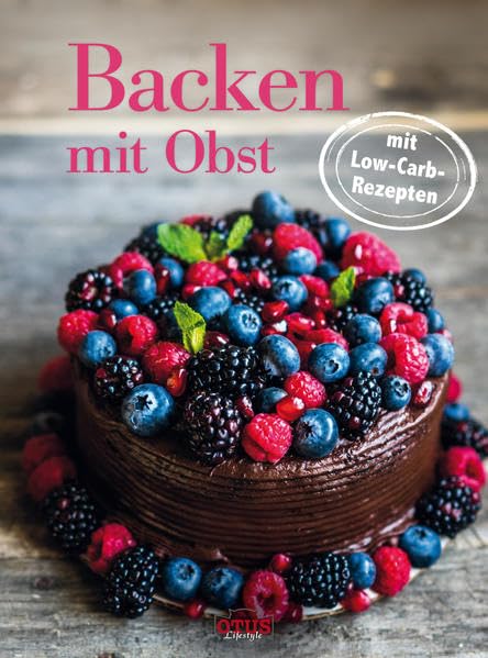 Backen mit Obst: mit Low Carb Rezepten Leisure, Home & Garden