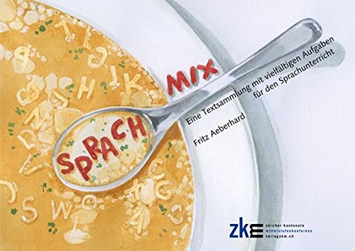 Sprachmix: Eine umfangreiche Sammlung von Texten mit vielfältigen Aufgaben für den Sprachunterricht Professional & Reference Books