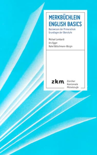 Merkbüchlein Englisch: Basiswissen der Primarschule – Grundlagen der Oberstufe Study Guides