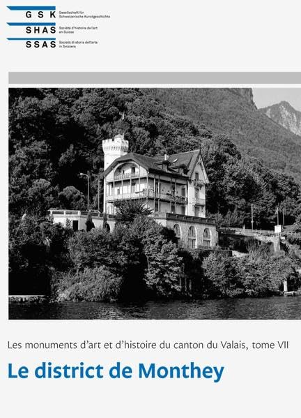 Les monuments d’art et d’histoire du canton du Valais, tome VII: Le district de Monthey (Kunstdenkmäler der Schweiz) Architecture