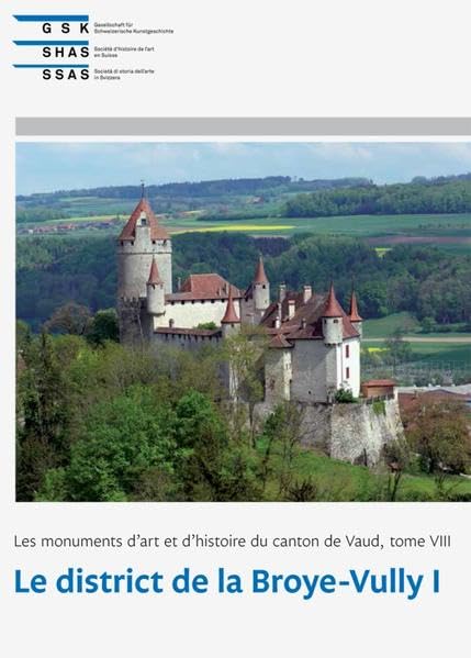Les monuments d’art et d’histoire du canton de Vaud, tome VIII: Le district de la Broye-Vully I (Kunstdenkmäler der Schweiz) Architecture