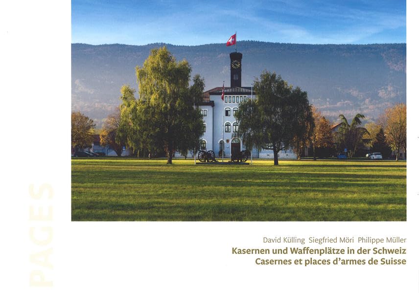 Kasernen und Waffenplätze in der Schweiz | Casernes et places d'armes de Suisse (Pages blanches) Architecture
