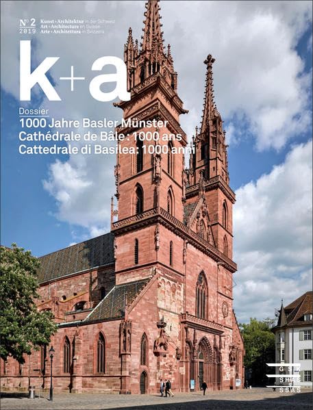 k+a 2019.2 : 1000 Jahre Basler Münster | Cathédrale de Bâle : 1000 ans | Cattedrale di Basilea: 1000 anni (Kunst + Architektur in der Schweiz | Art + ... «a+a, Arte + Architettura in Svizzera») Architecture