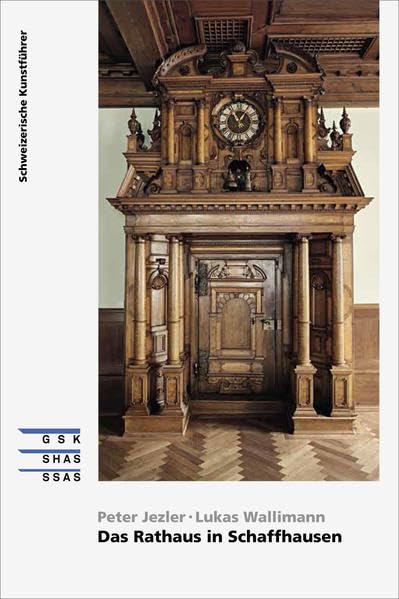Das Rathaus in Schaffhausen (Schweizerische Kunstführer) Architecture