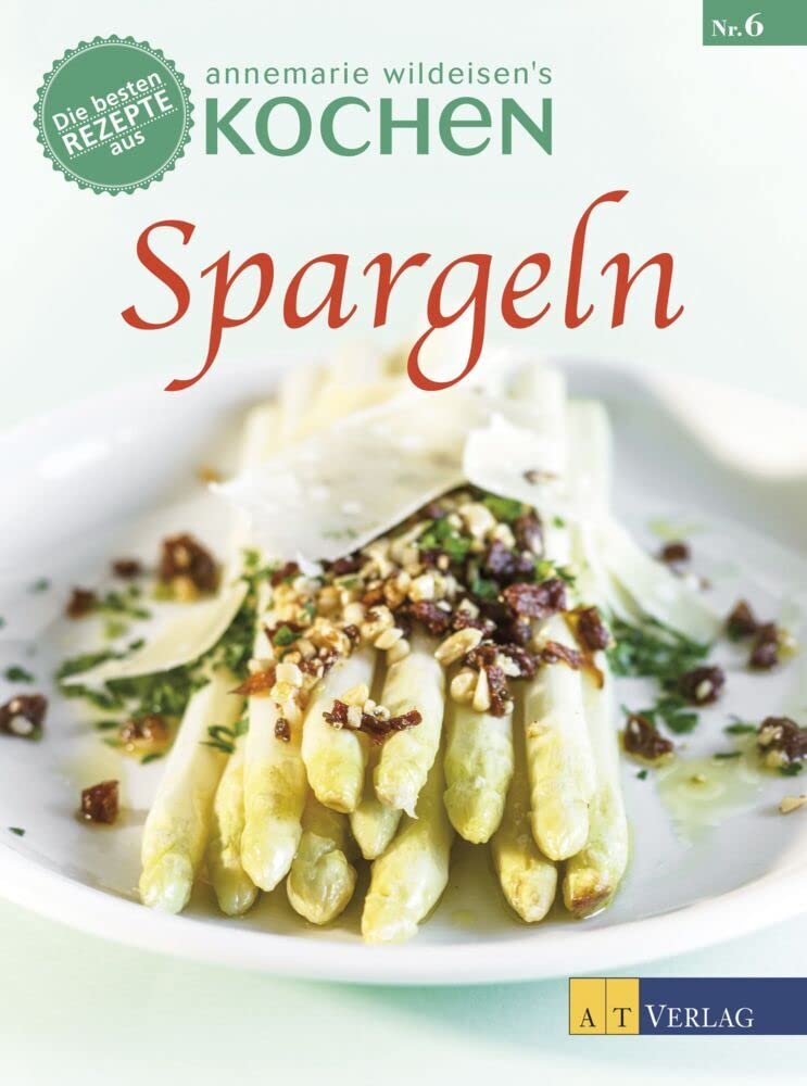 Spargeln: Die besten Rezepte aus »Annemarie Wildeisens Kochen« Leisure, Home & Garden