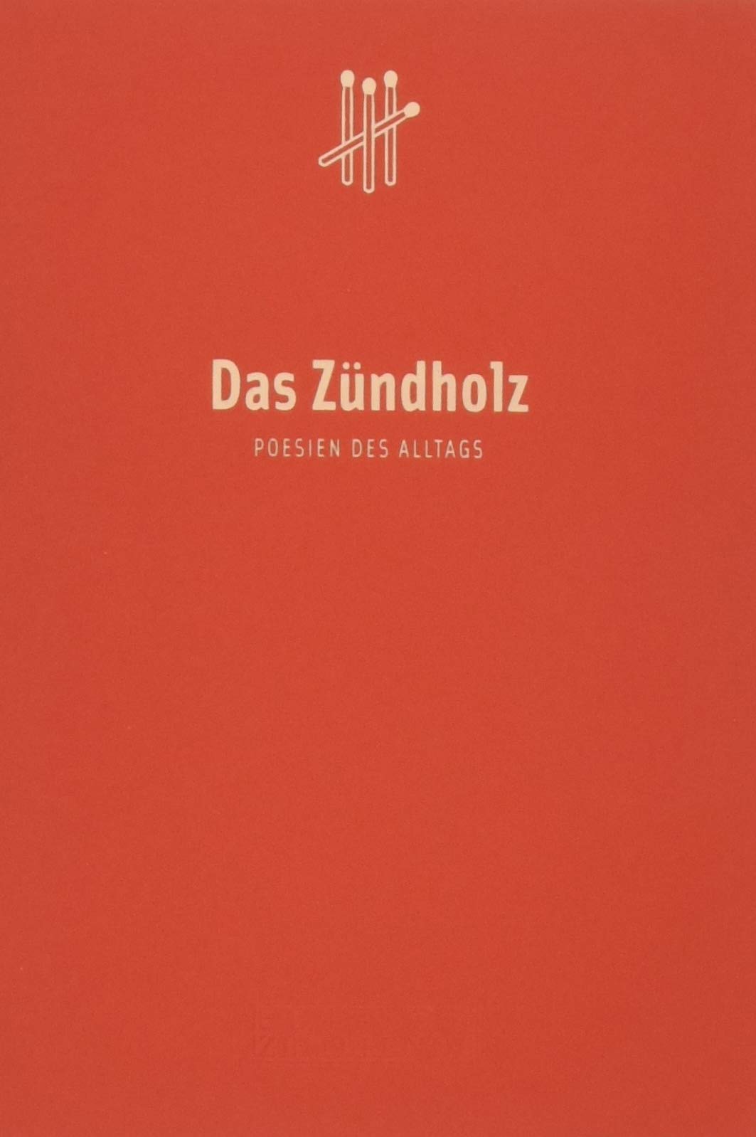 Das Zündholz (Poesien des Alltags) Lifestyle