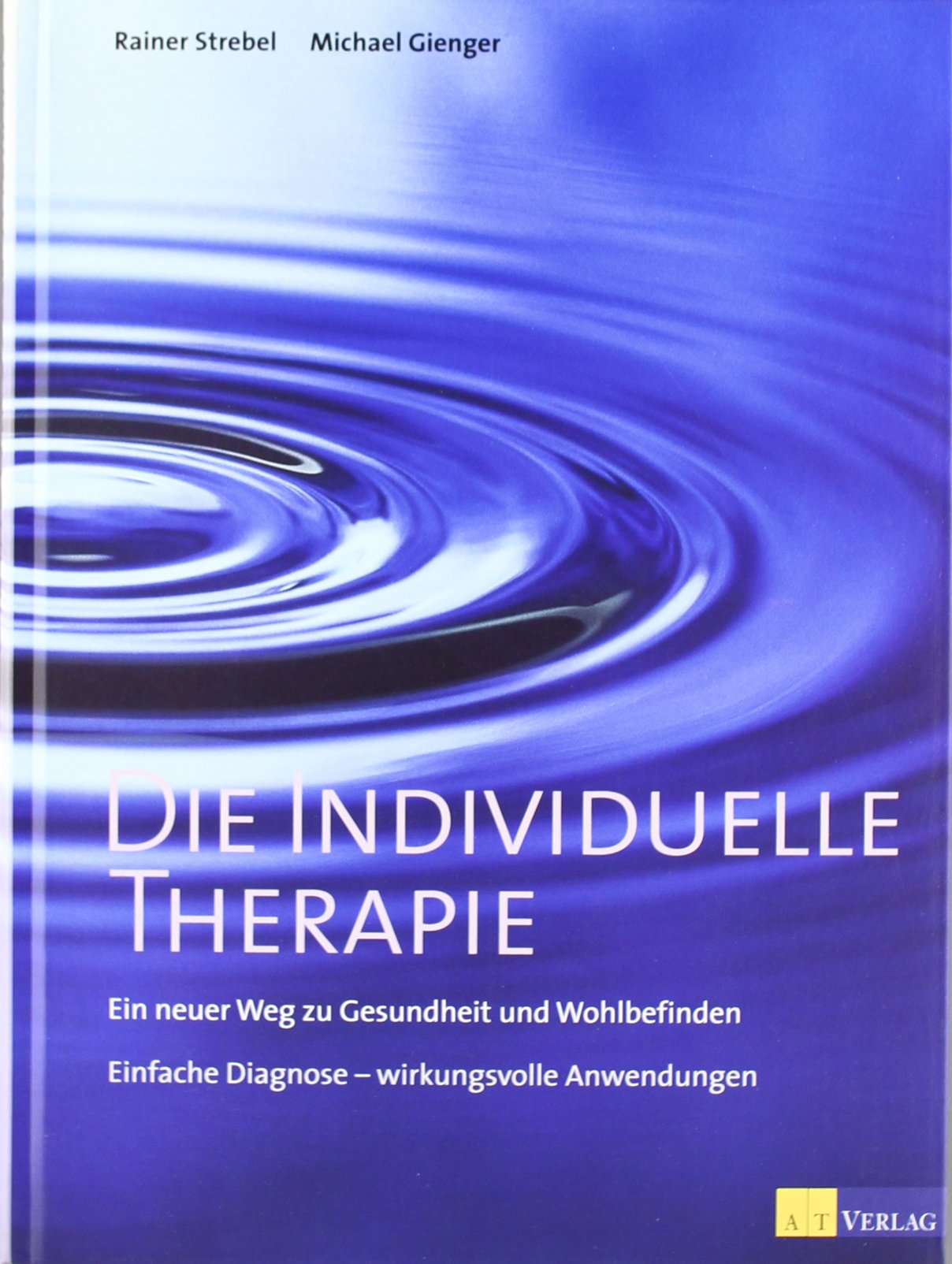 Die individuelle Therapie. Ein neuer Weg zu Gesundheit und Wohlbefinden Leisure & Fun