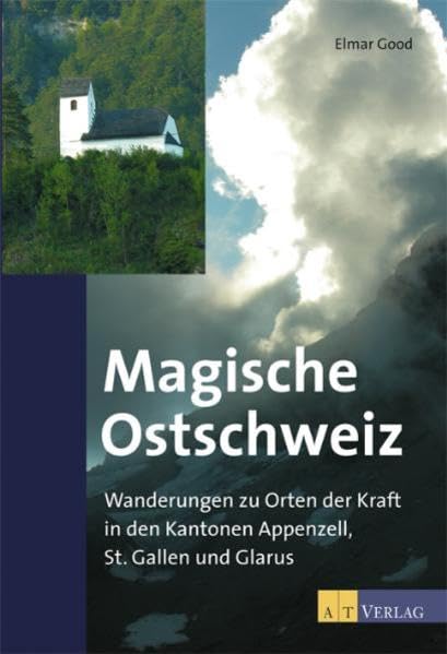Magische Ostschweiz: Wanderungen zu Orten der Kraft in den Kantonen Appenzell, St.Gallen und Glarus Leisure, Home & Garden