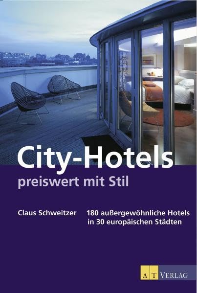 City-Hotels - preiswert mit Stil: 180 aussergewöhnliche Hotels in 30 europäischen Städten Leisure, Home & Garden