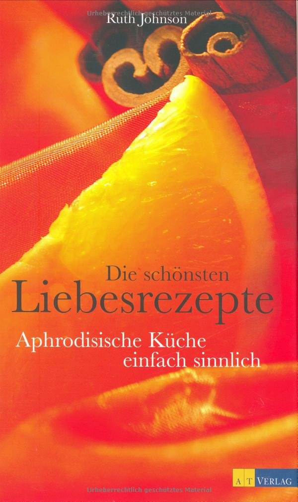 Die schönsten Liebesrezepte: Aphrodisische Küche - einfach sinnlich Calendars