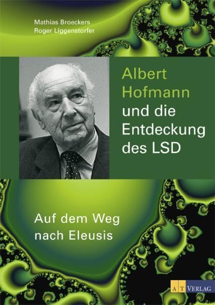 Albert Hofmann und die Entdeckung des LSD: Auf dem Weg nach Eleusis Politics & History