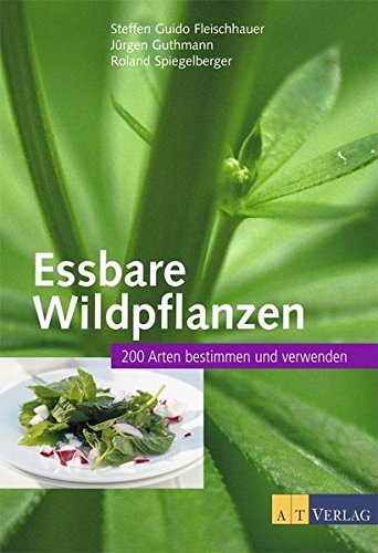 Essbare Wildpflanzen: 200 Arten bestimmen und verwenden Garden & Plants