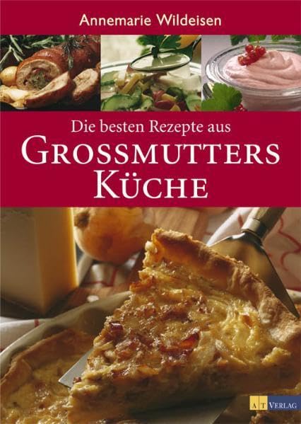 Die besten Rezepte aus Grossmutters Küche Leisure, Home & Garden