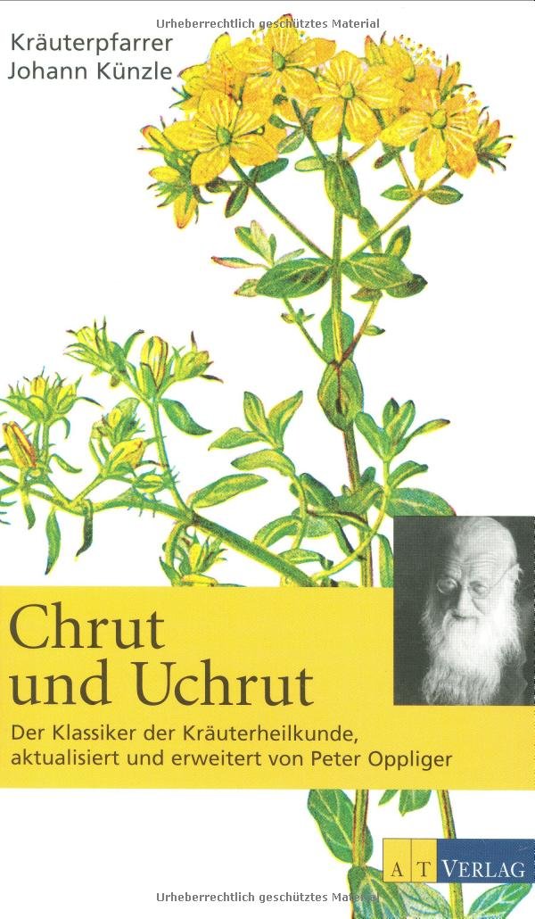 Chrut und Uchrut: Der Klassiker der Kräuterheilkunde, aktualisiert und erweitert von Peter Oppliger Medicine