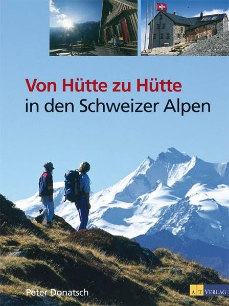 Von Hütte zu Hütte in den Schweizer Alpen Leisure, Home & Garden