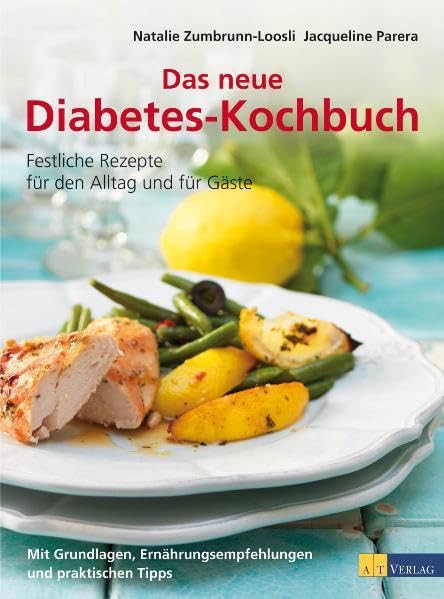 Das neue Diabetes-Kochbuch: Festliche Rezepte für den Alltag und für Gäste Mit Grundlagen, Ernährungsempfehlungen und praktischen Tipps Medicine