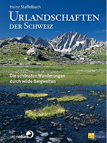 Urlandschaften der Schweiz: Die schönsten Wanderungen durch wilde Bergwelten Travel