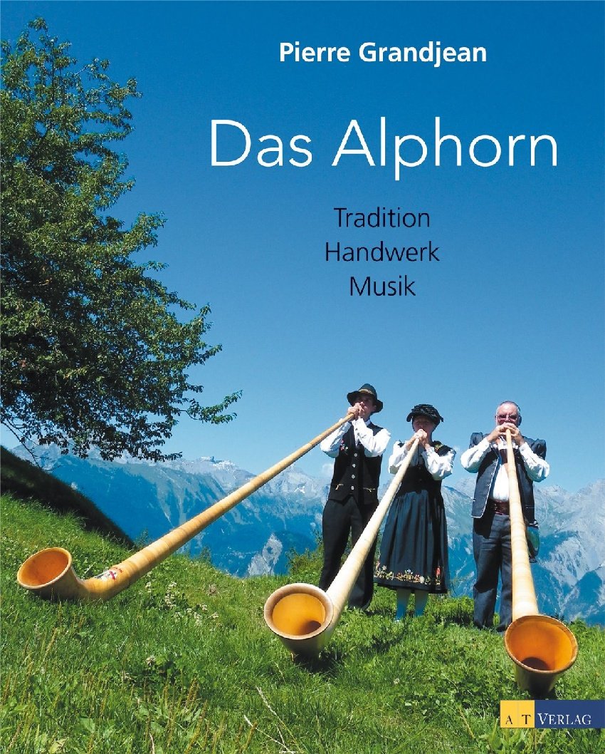 Das Alphorn: Tradition, Handwerk, Musik Leisure, Home & Garden