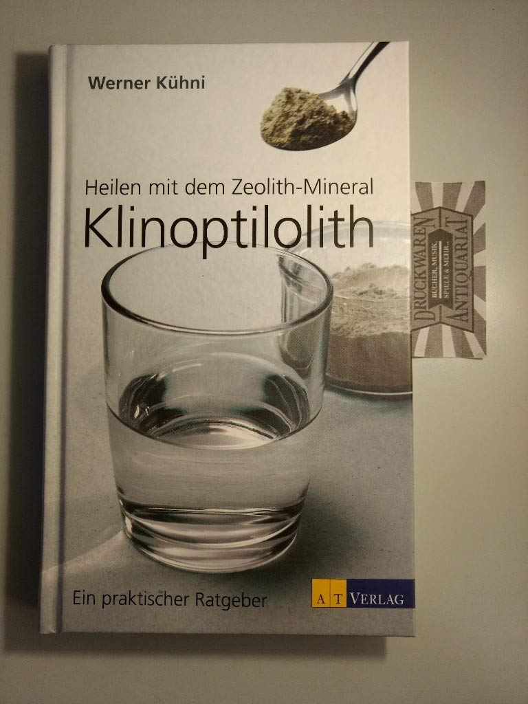 Heilen mit dem Zeolith-Mineral Klinoptilolith: Ein praktischer Ratgeber - Bio Health, Nutrition & Fitness