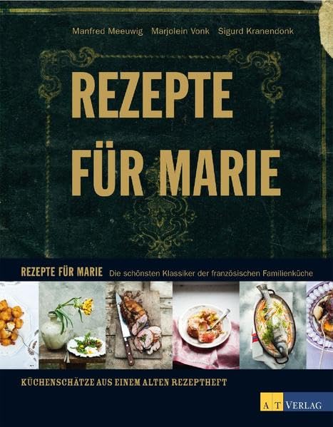 Rezepte für Marie: Die schönsten Klassiker der französischen Familienküche Leisure, Home & Garden