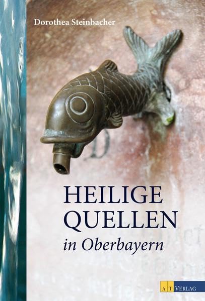 Heilige Quellen in Oberbayern Fairy Tales & Legends