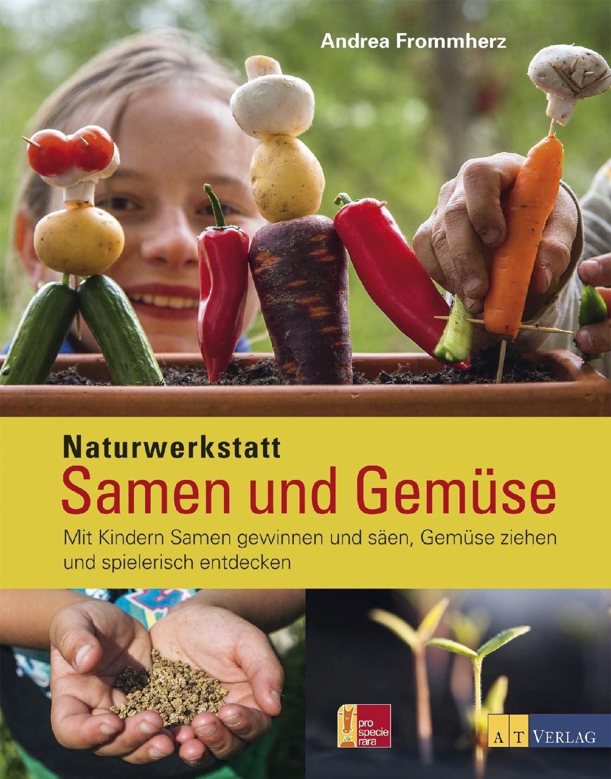 Naturwerkstatt Samen und Gemüse: Mit Kindern Samen gewinnen und säen, Gemüse ziehen und spielerisch entdecken Garden & Plants