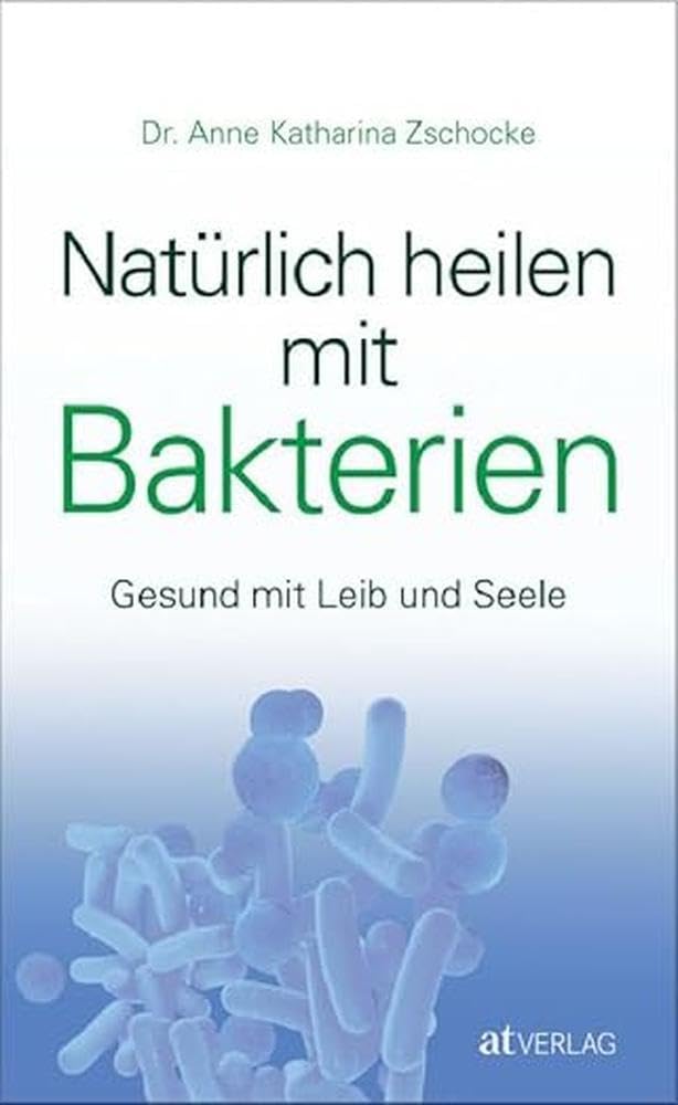 Natürlich heilen mit Bakterien Health, Nutrition & Fitness