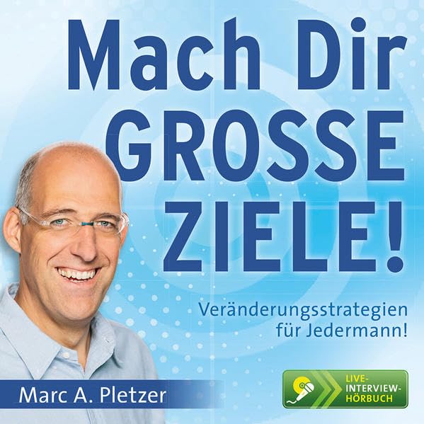 Mach Dir GROSSE ZIELE!: Veränderungsstrategien für Jedermann Business, Finance & Career
