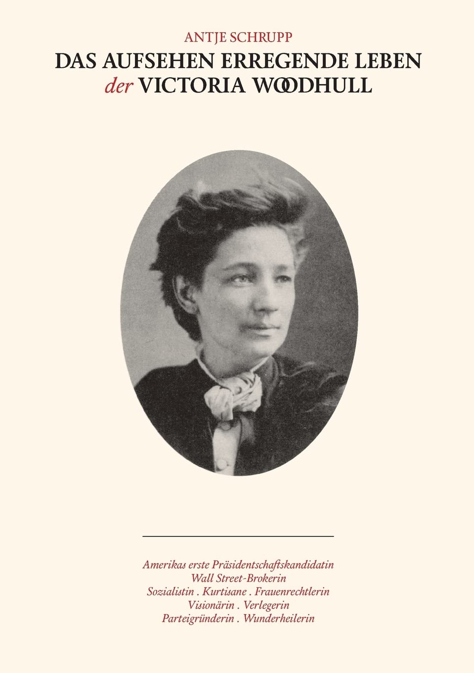 Das Aufsehen erregende Leben der Victoria Woodhull Personalities