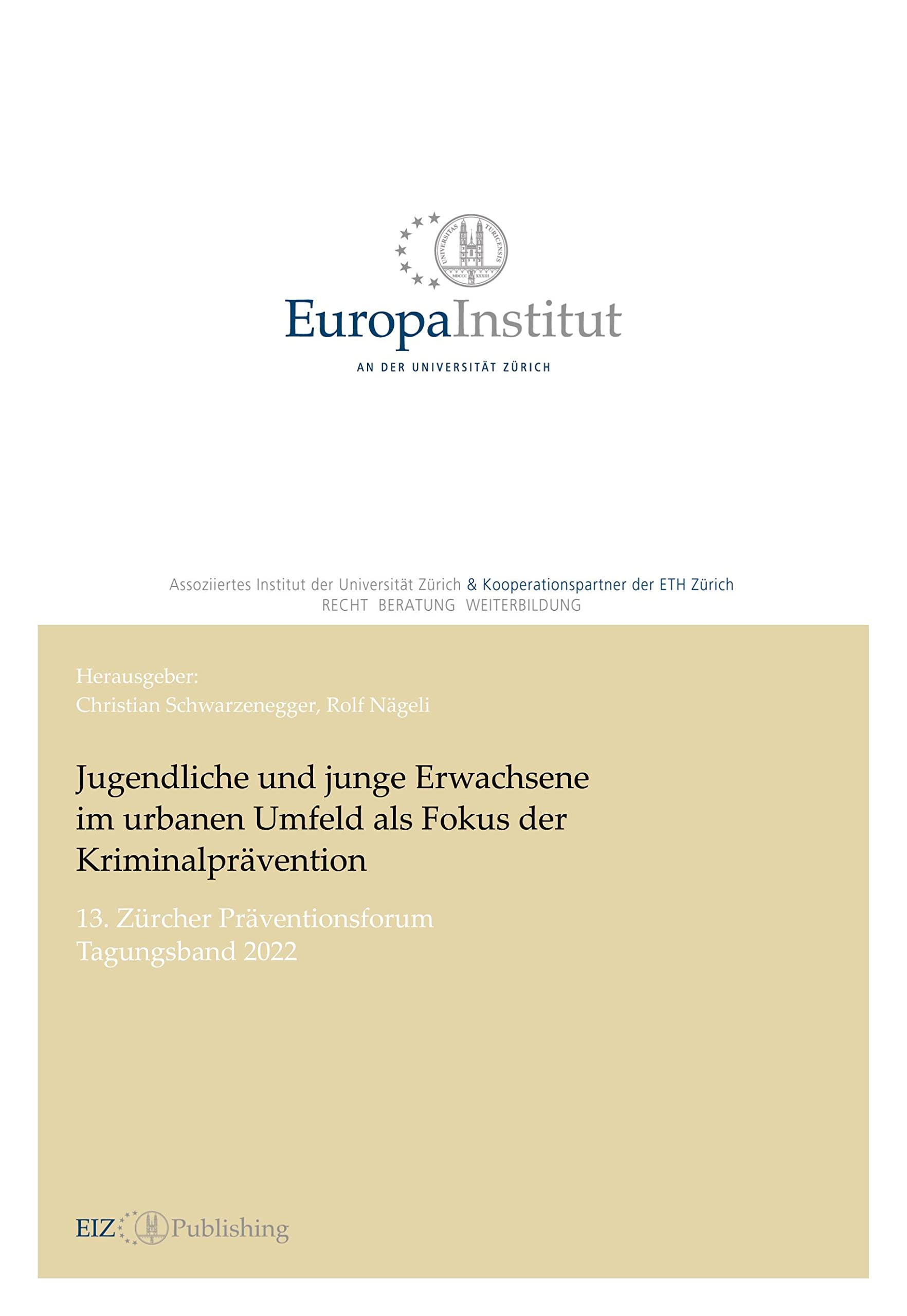 Jugendliche und junge Erwachsene im urbanen Umfeld als Fokus der Kriminalprävention: 13. Zürcher Präventionsforum – Tagungsband 2022 (EIZ Publishing) Young adult books