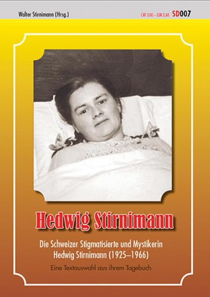 Hedwig Stirnimann: Die Schweizer Stigmatisierte und Mystikerin (1925–1966) Essays & Short Stories