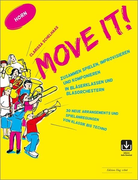 Move it! - Horn: Zusammen spielen, improvisieren und komponieren in Bläserklassen und Blasorchestern Arts & Music