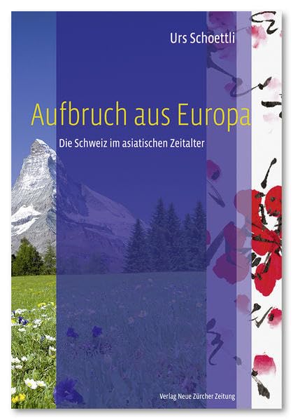 Aufbruch aus Europa: Die Schweiz im asiatischen Zeitalter Law