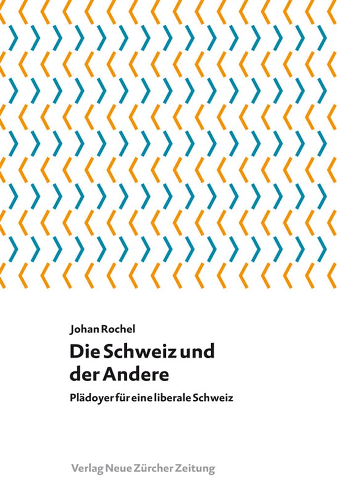Die Schweiz und der Andere: Plädoyer für eine liberale Schweiz (NZZ LIBRO PAPERBACKS) Politics & History