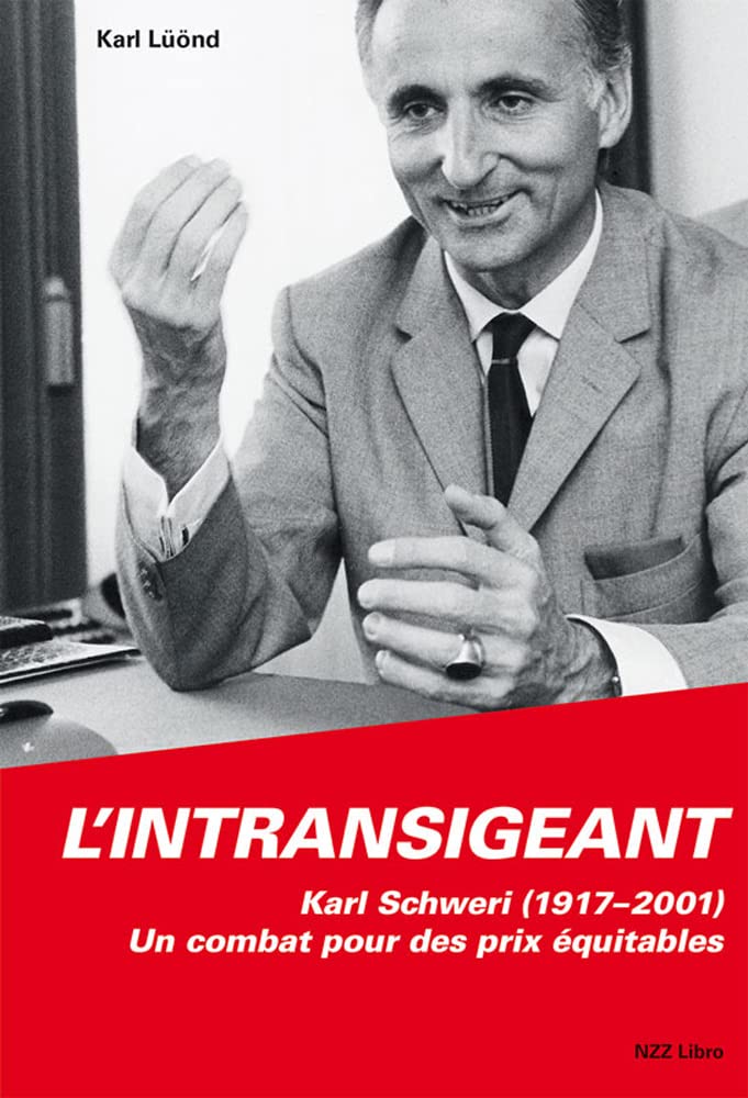 L'Intransigeant: Karl Schweri (1917-2001) - Un combat pour des prix équitables book