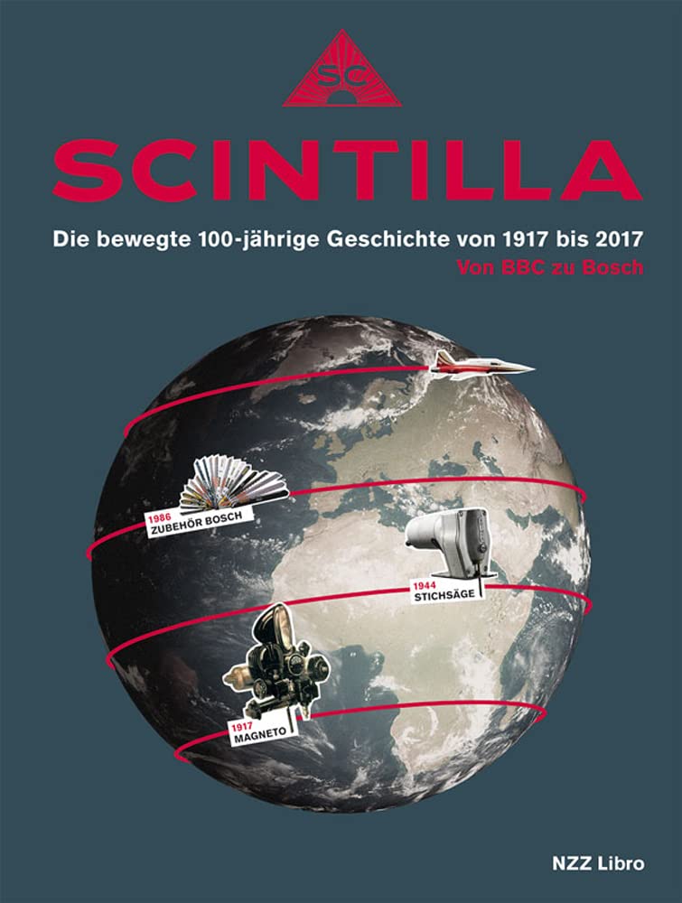 Scintilla: Die bewegte 100-jährige Geschichte von 1917 bis 2017. Von BBC zu Bosch Law