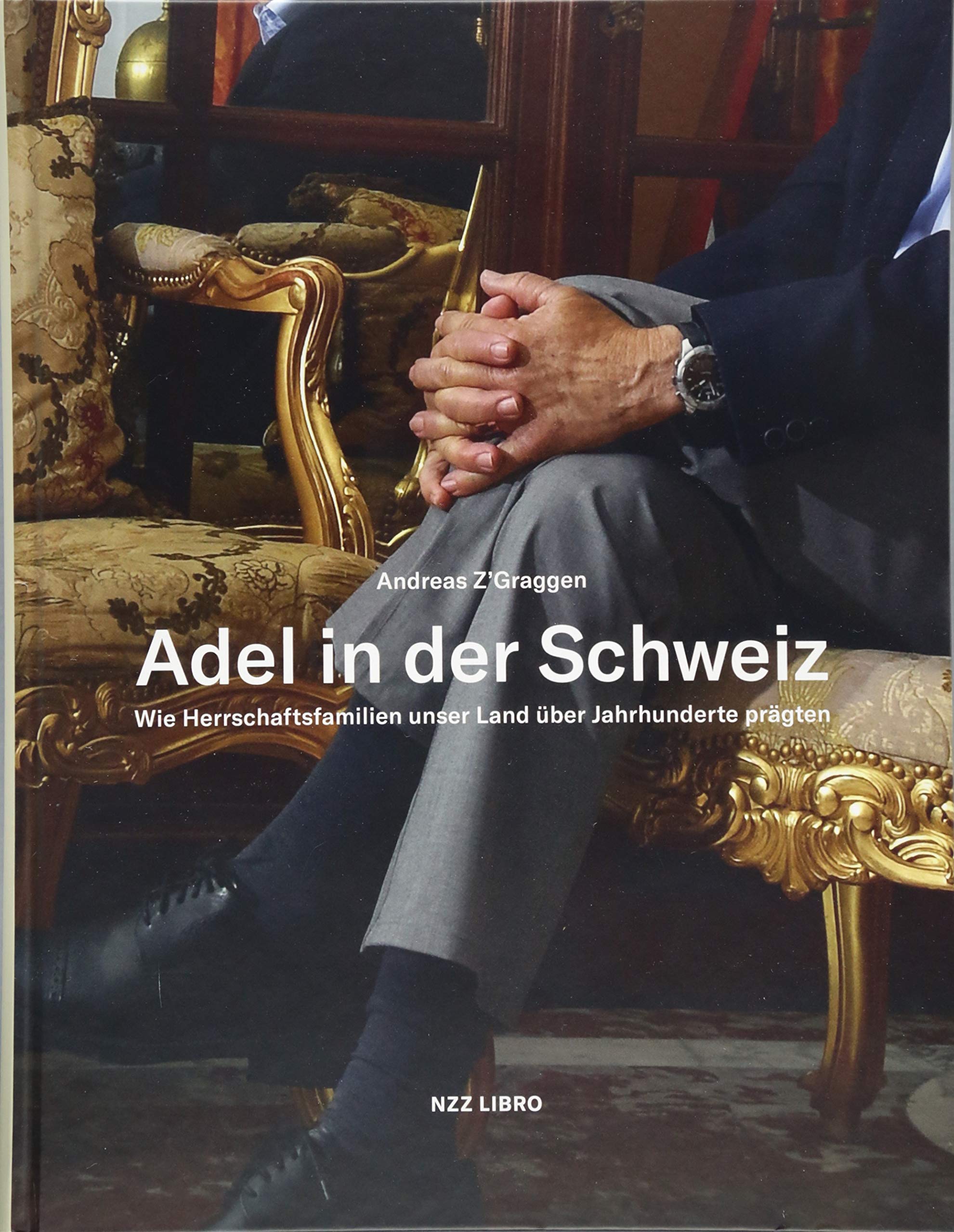Adel in der Schweiz: Wie Herrschaftsfamilien unser Land über Jahrhunderte prägten Books