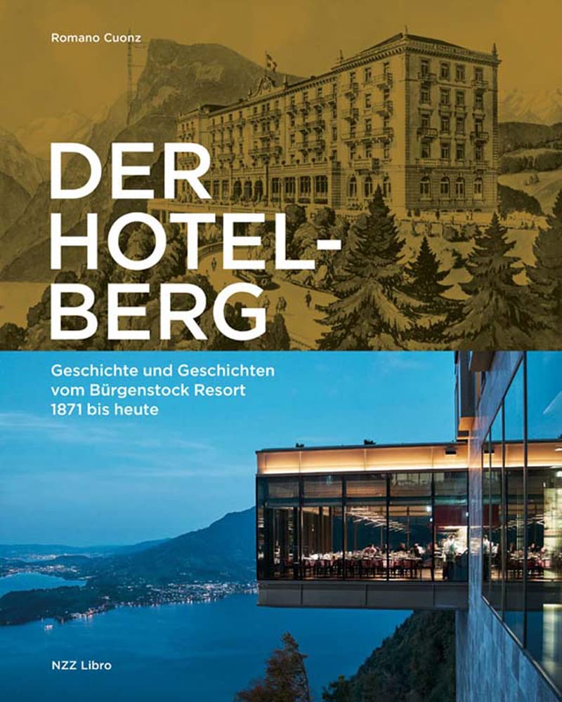Der Hotelberg: Geschichte und Geschichten vom Bürgenstock Resort 1871 bis heute Books